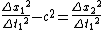 \frac{{\Delta x_1}^2}{{\Delta t_1}^2 } - c^2=\frac{{\Delta x_2}^2}{{\Delta t_1}^2 }